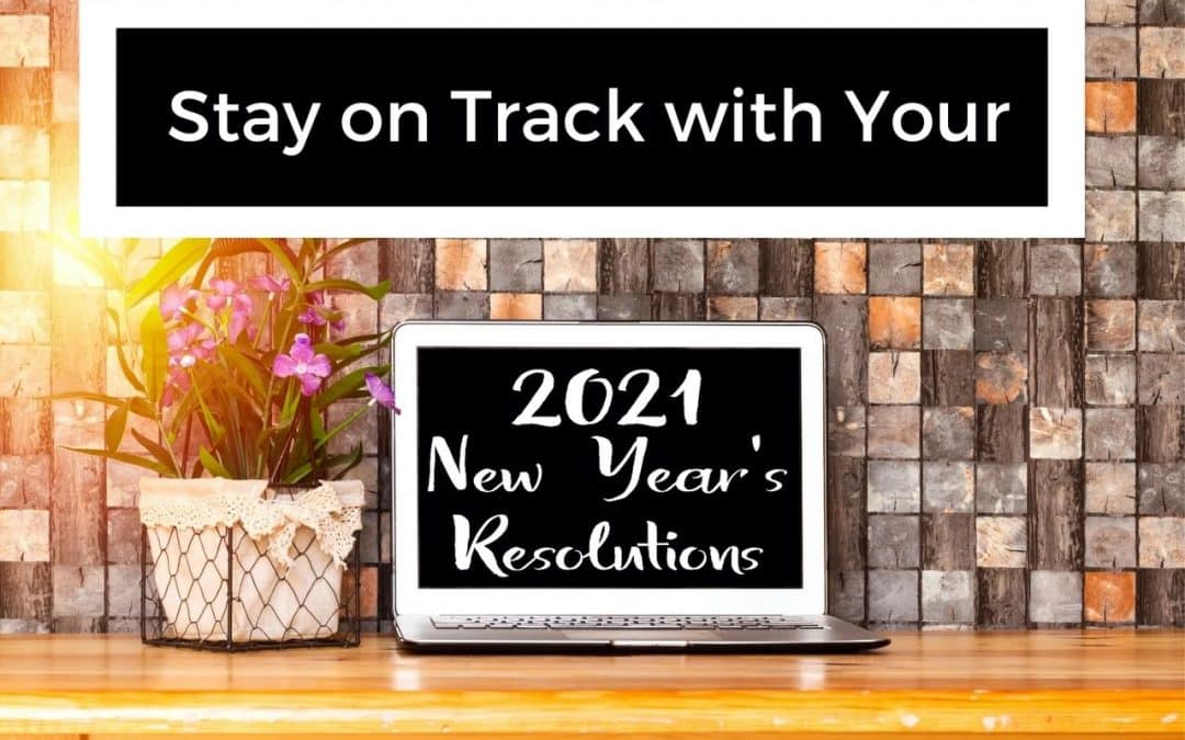 How To Stay On Track With Your New Year’s Resolutions: 3 Keys to Success