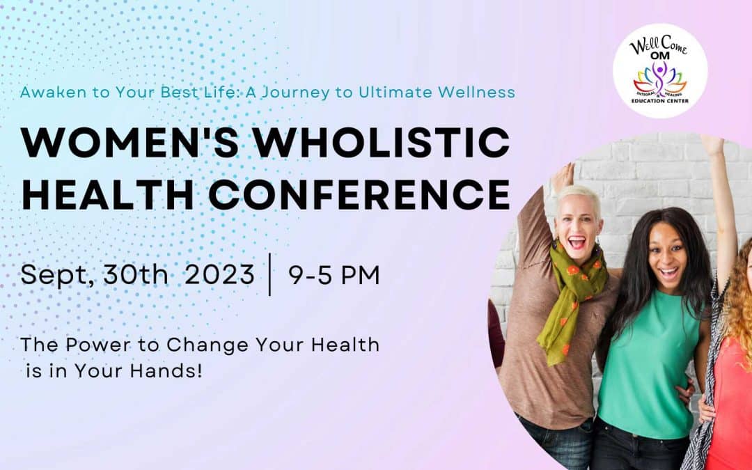 Awaken to Your Best Life: A Journey to Ultimate Wellness – Women’s Wholistic Health Conference Set for September 30, 2023